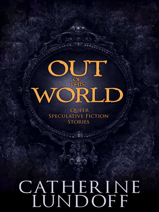 Title details for Out of This World by Catherine Lundoff - Available